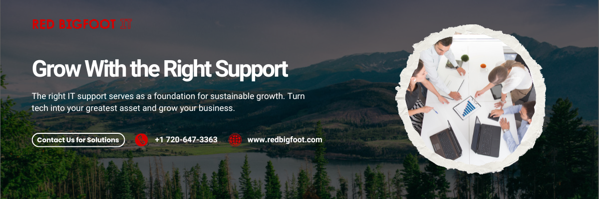 Grow With the Right Support
The right IT support serves as a foundation for sustainable growth. Turn tech into your greatest asset and grow your business.

[Contact Us for Solutions]
📞 +1 720-647-3363
🌐 www.redbigfoot.com